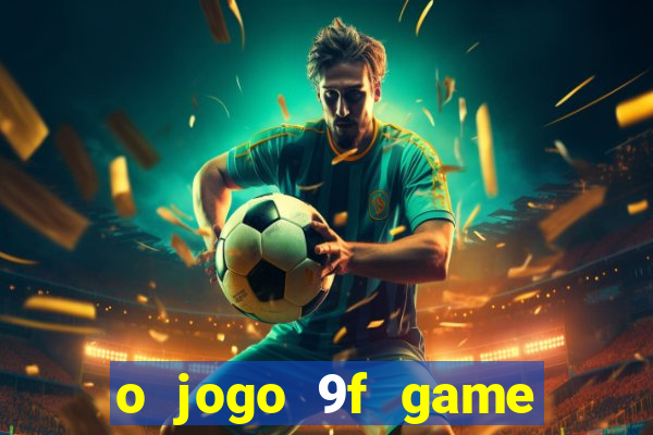 o jogo 9f game paga mesmo